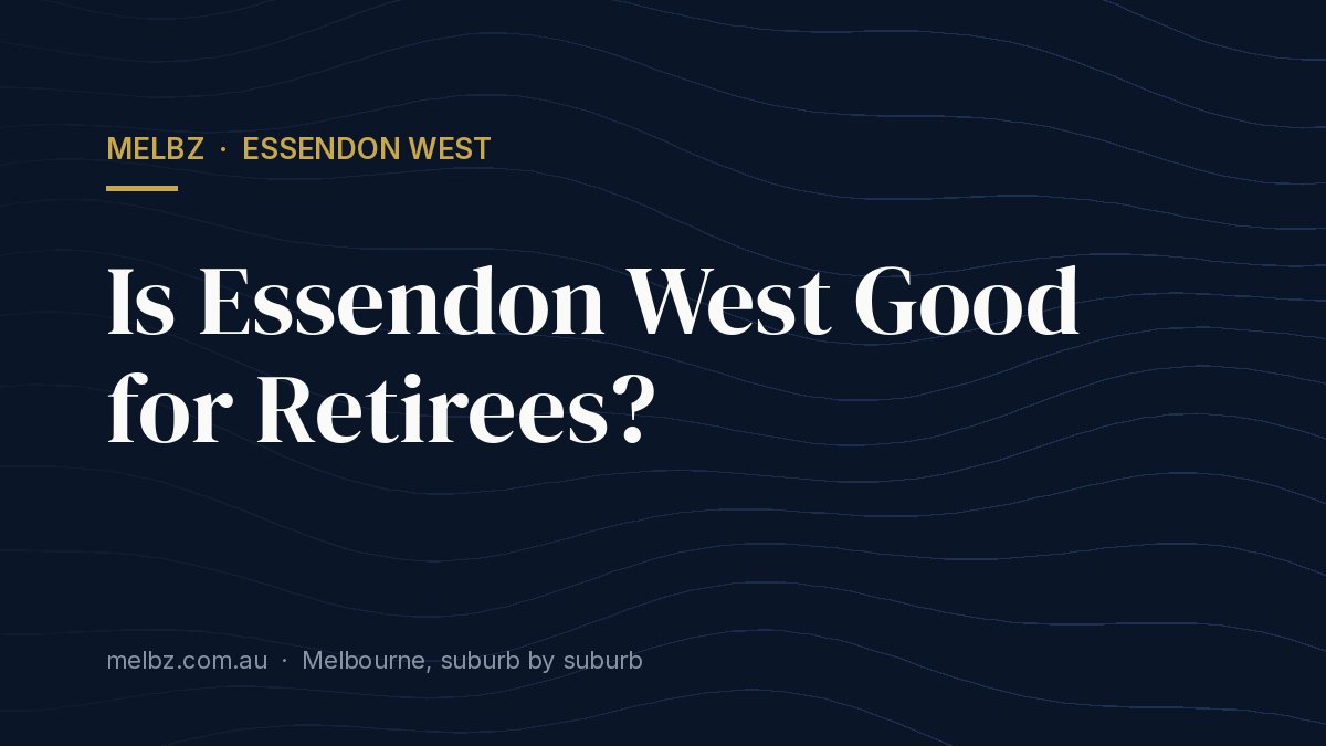 Title card: Is Essendon West Good for Retirees?