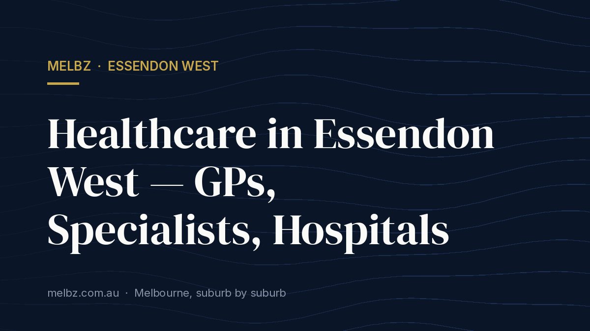 Title card: Healthcare in Essendon West — GPs, Specialists, Hospitals