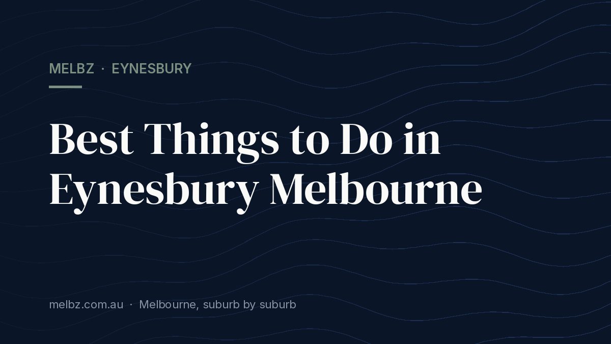 Title card: Best Things to Do in Eynesbury Melbourne
