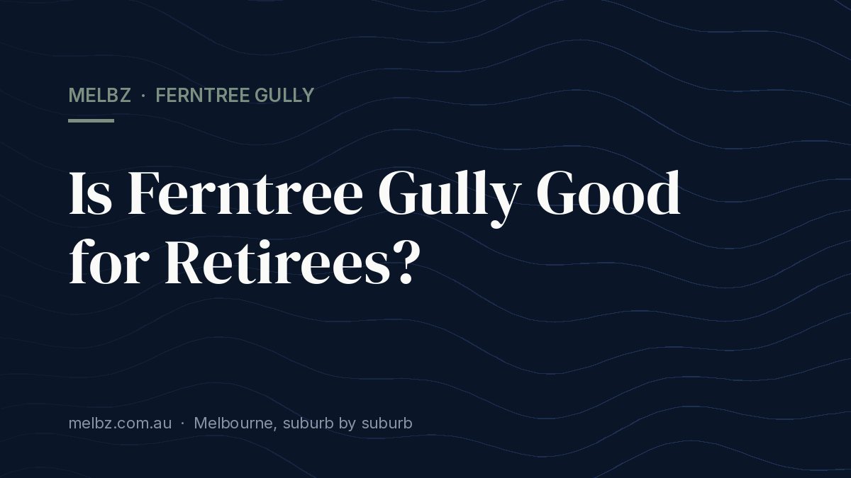 Title card: Is Ferntree Gully Good for Retirees?