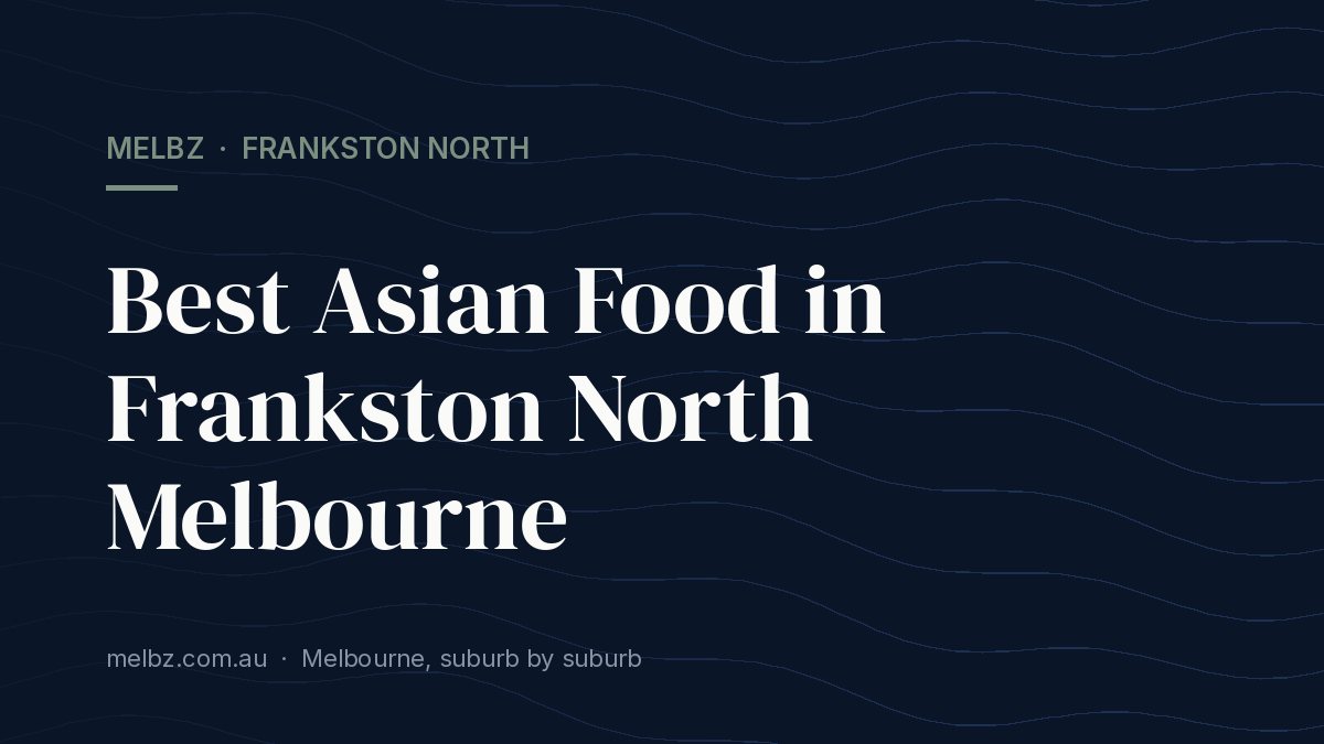 Title card: Best Asian Food in Frankston North Melbourne