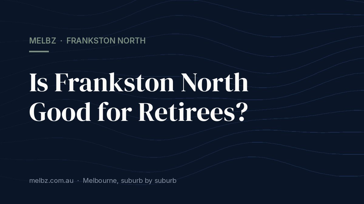 Title card: Is Frankston North Good for Retirees?