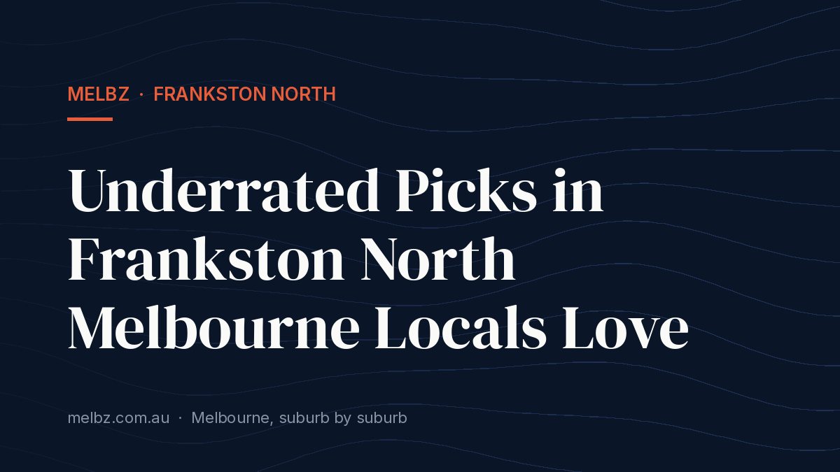 Title card: Underrated Picks in Frankston North Melbourne Locals Love
