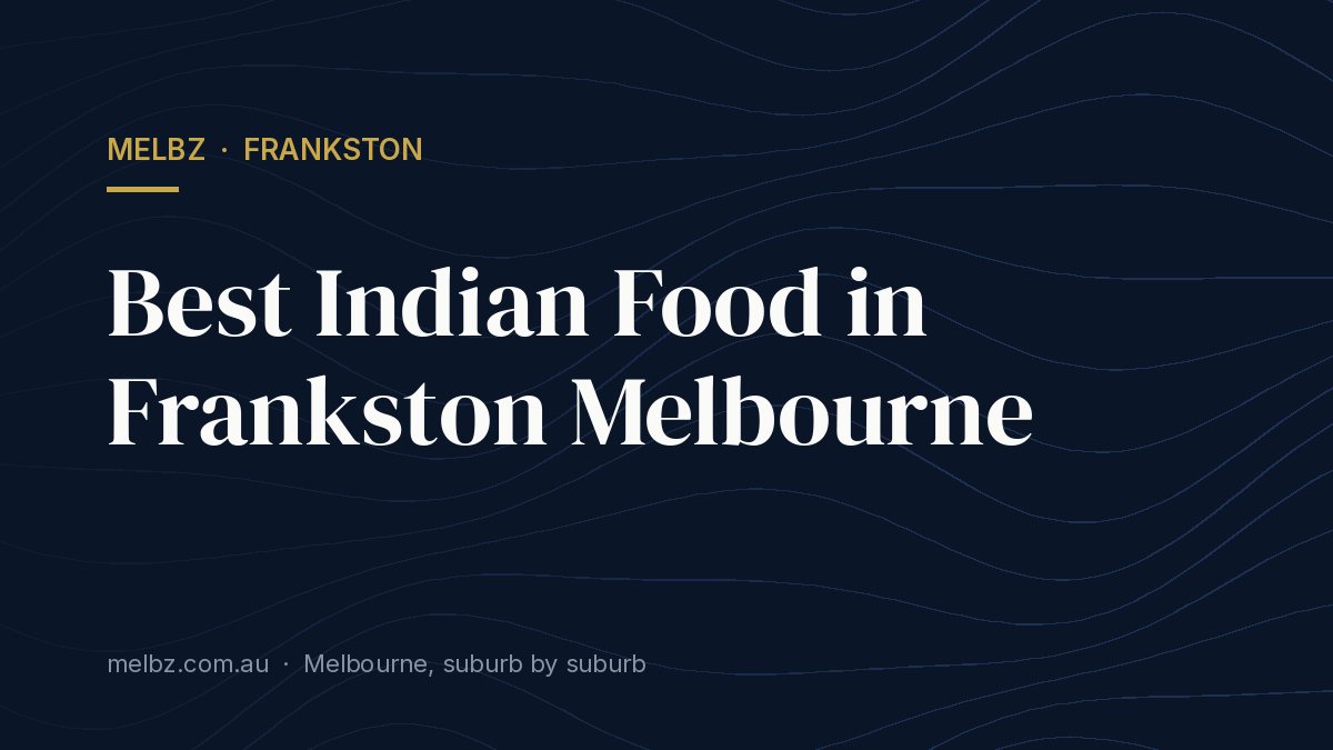 Title card: Best Indian Food in Frankston Melbourne