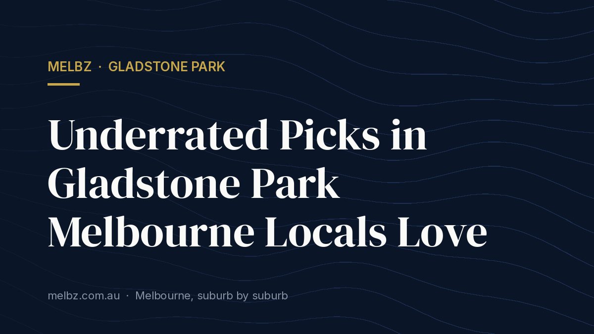 Title card: Underrated Picks in Gladstone Park Melbourne Locals Love
