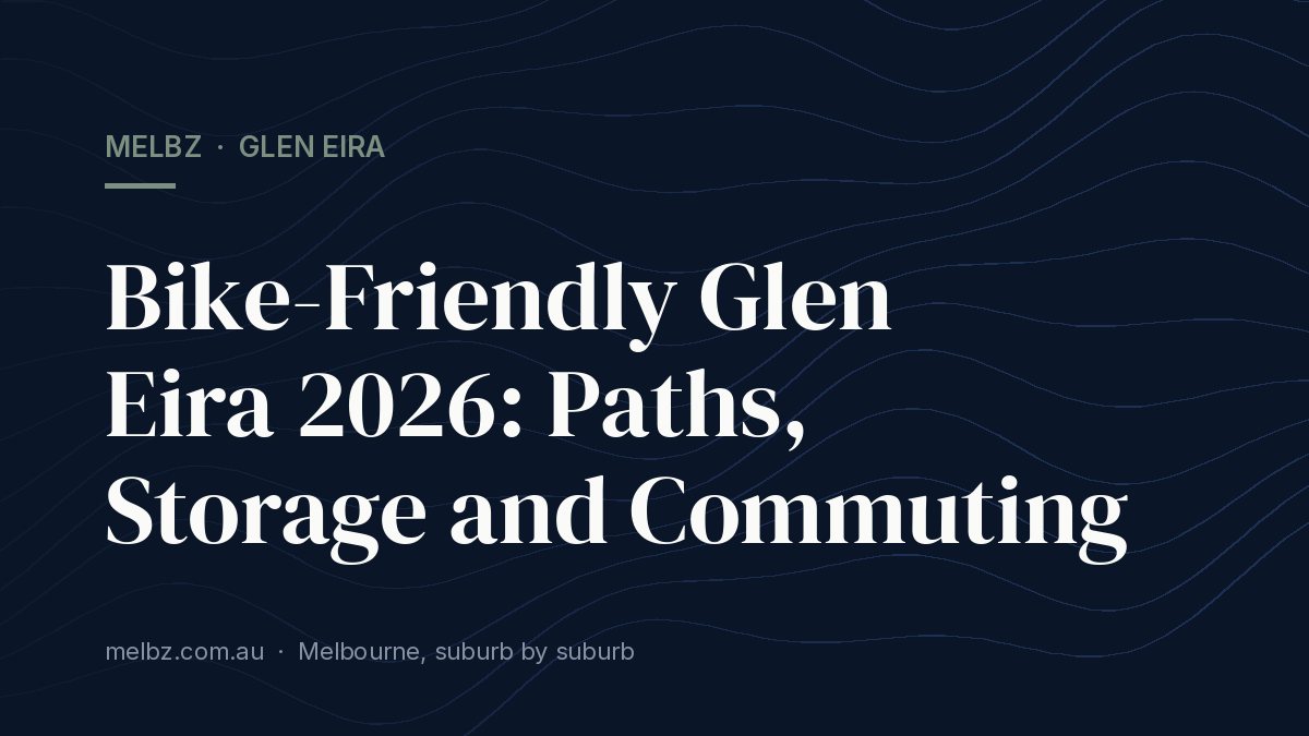 Title card: Bike-Friendly Glen Eira 2026: Paths, Storage and Commuting