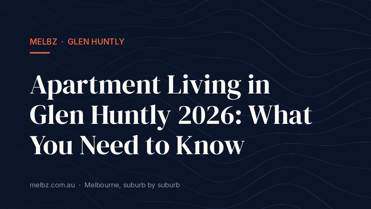 Title card: Apartment Living in Glen Huntly 2026: What You Need to Know