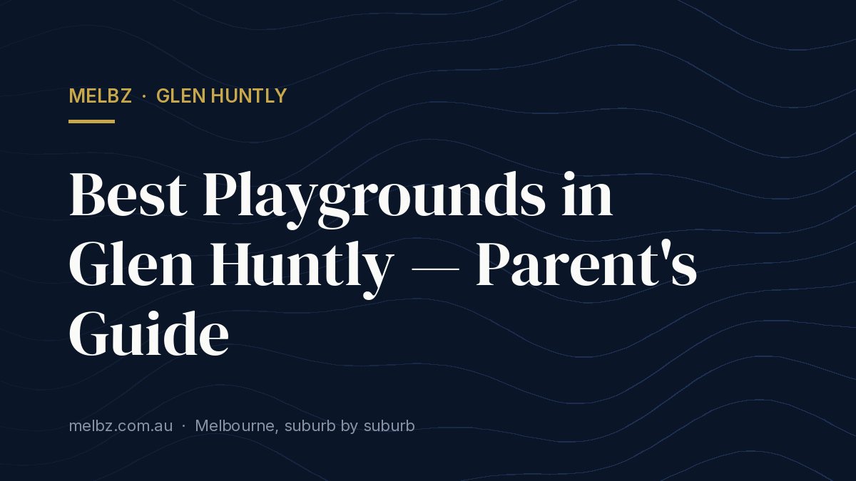 Title card: Best Playgrounds in Glen Huntly — Parent's Guide