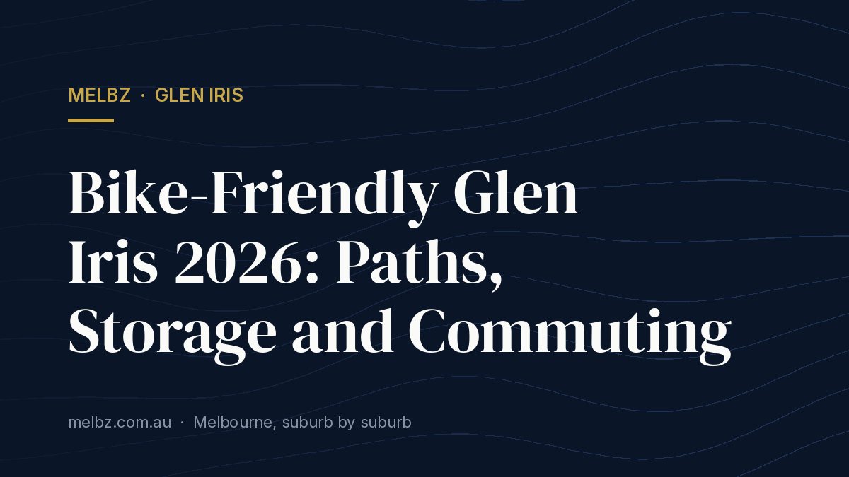 Title card: Bike-Friendly Glen Iris 2026: Paths, Storage and Commuting