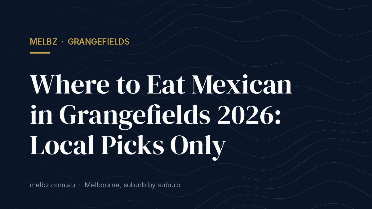Title card: Where to Eat Mexican in Grangefields 2026: Local Picks Only