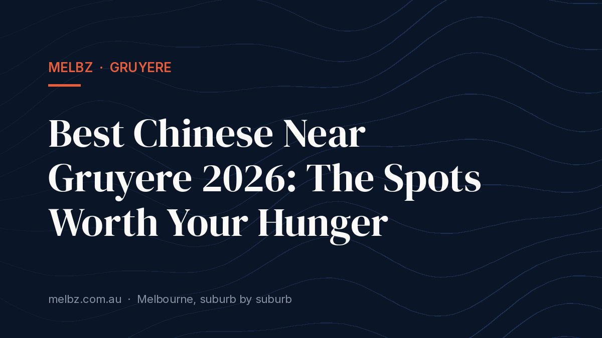 Title card: Best Chinese Near Gruyere 2026: The Spots Worth Your Hunger