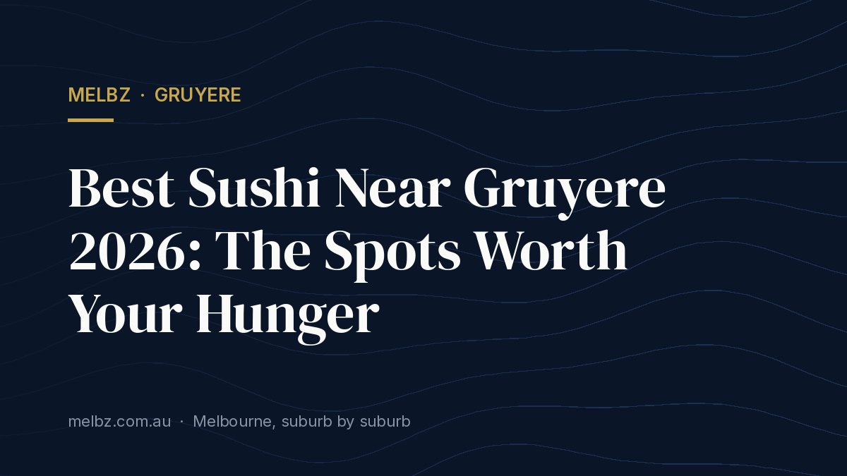 Title card: Best Sushi Near Gruyere 2026: The Spots Worth Your Hunger