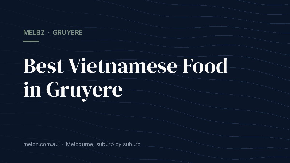 Title card: Best Vietnamese Food in Gruyere