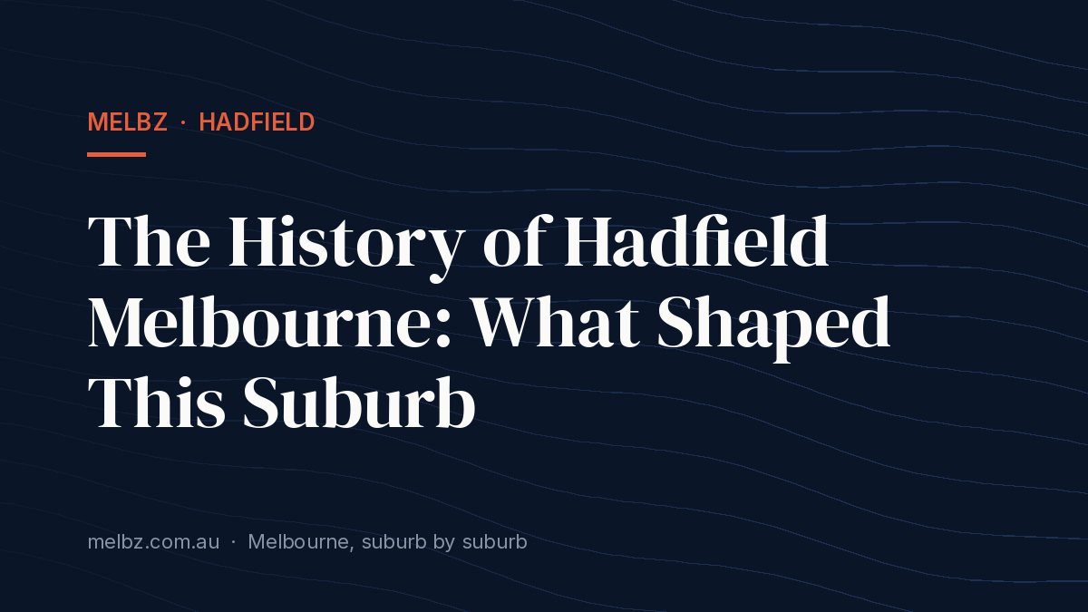 Title card: The History of Hadfield Melbourne: What Shaped This Suburb
