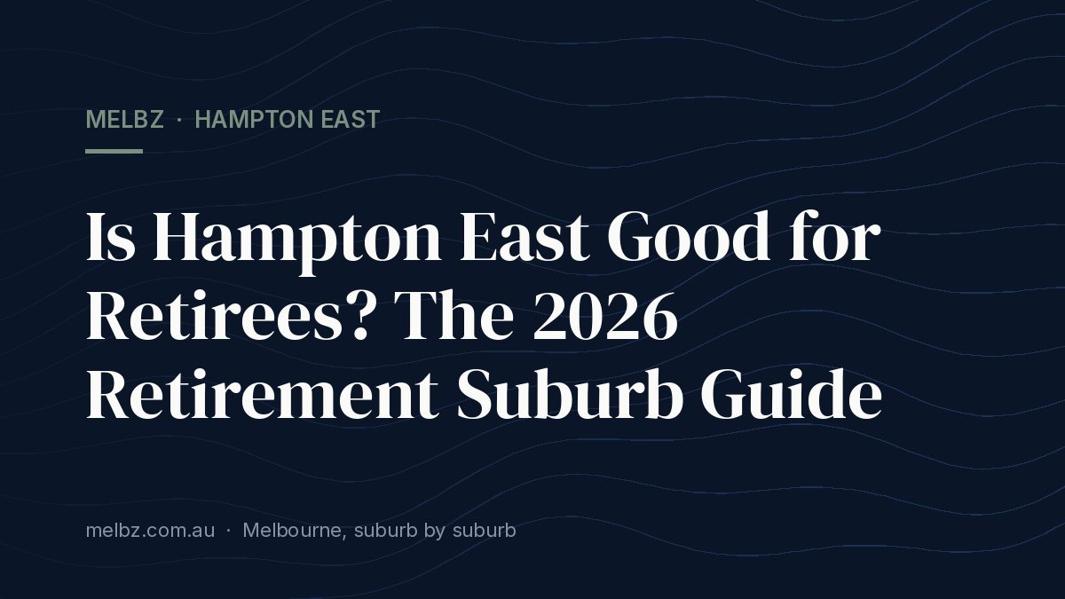 Title card: Is Hampton East Good for Retirees? The 2026 Retirement Suburb Guide
