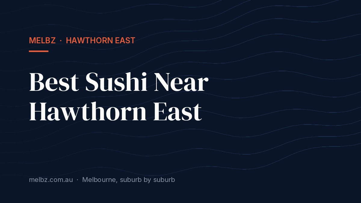 Title card: Best Sushi Near Hawthorn East