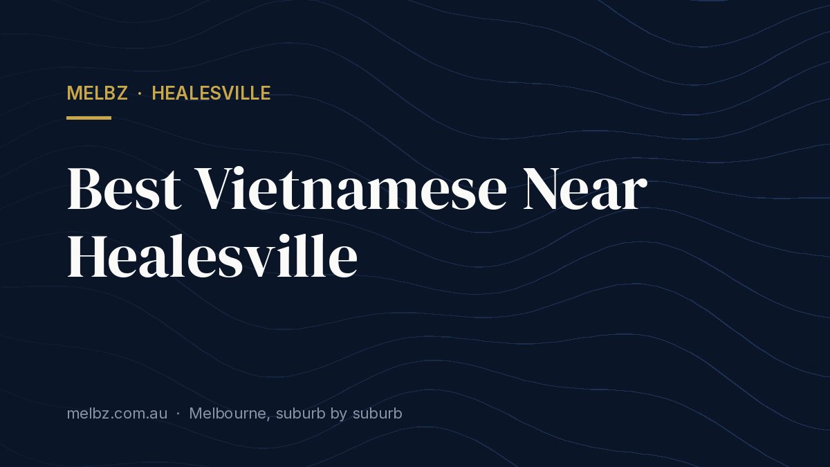 Title card: Best Vietnamese Near Healesville