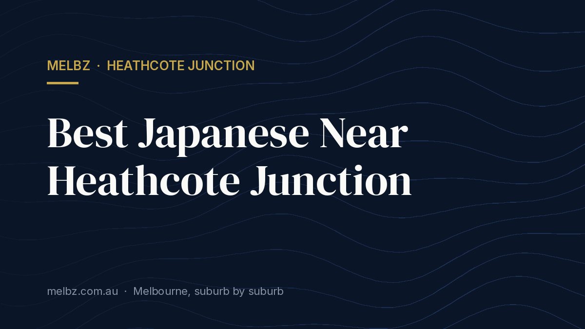Title card: Best Japanese Near Heathcote Junction