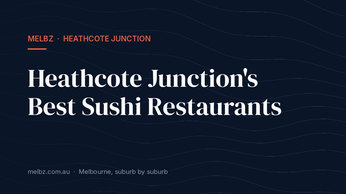 Title card: Heathcote Junction's Best Sushi Restaurants