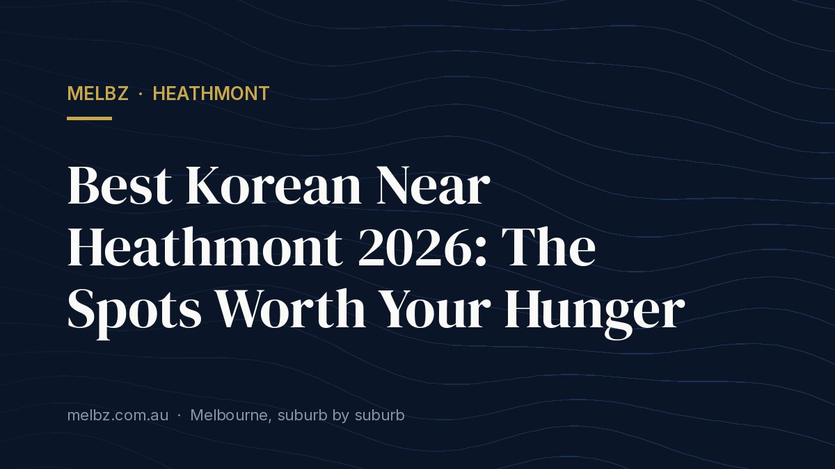 Title card: Best Korean Near Heathmont 2026: The Spots Worth Your Hunger