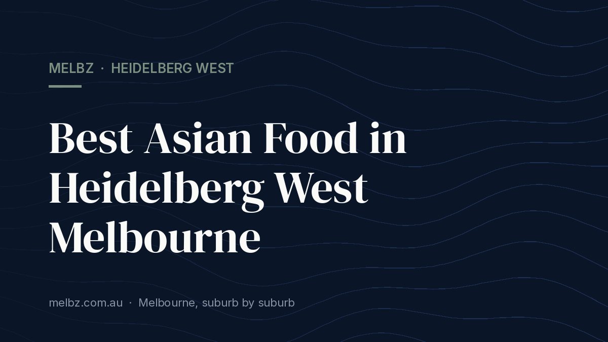 Title card: Best Asian Food in Heidelberg West Melbourne