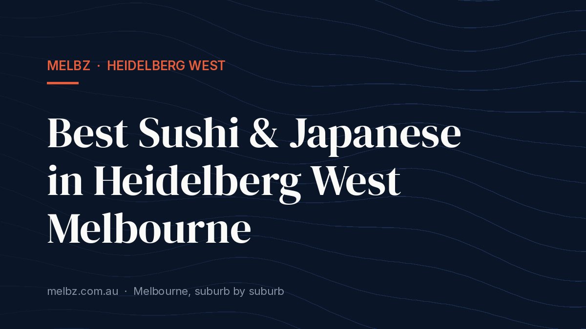 Title card: Best Sushi & Japanese in Heidelberg West Melbourne
