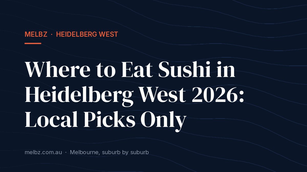 Title card: Where to Eat Sushi in Heidelberg West 2026: Local Picks Only