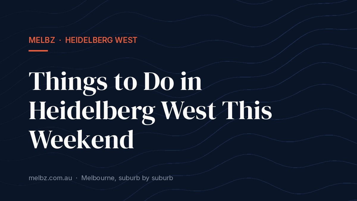 Title card: Things to Do in Heidelberg West This Weekend