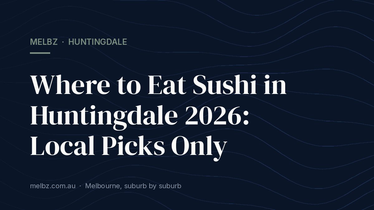Title card: Where to Eat Sushi in Huntingdale 2026: Local Picks Only