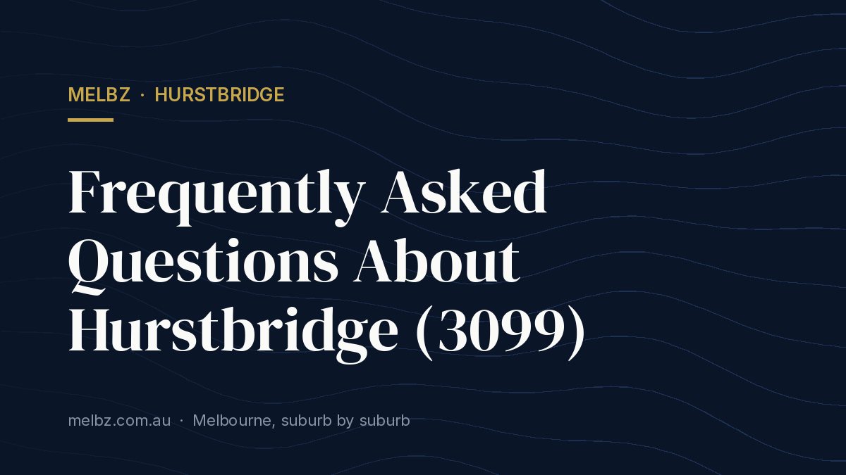 Title card: Frequently Asked Questions About Hurstbridge (3099)