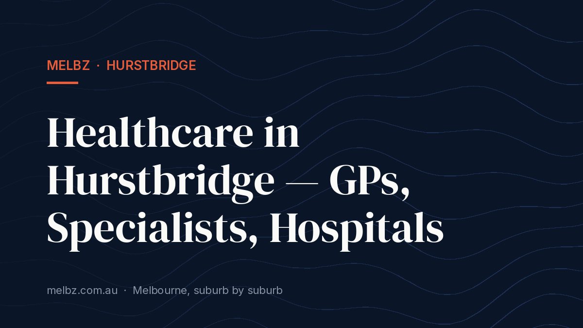 Title card: Healthcare in Hurstbridge — GPs, Specialists, Hospitals