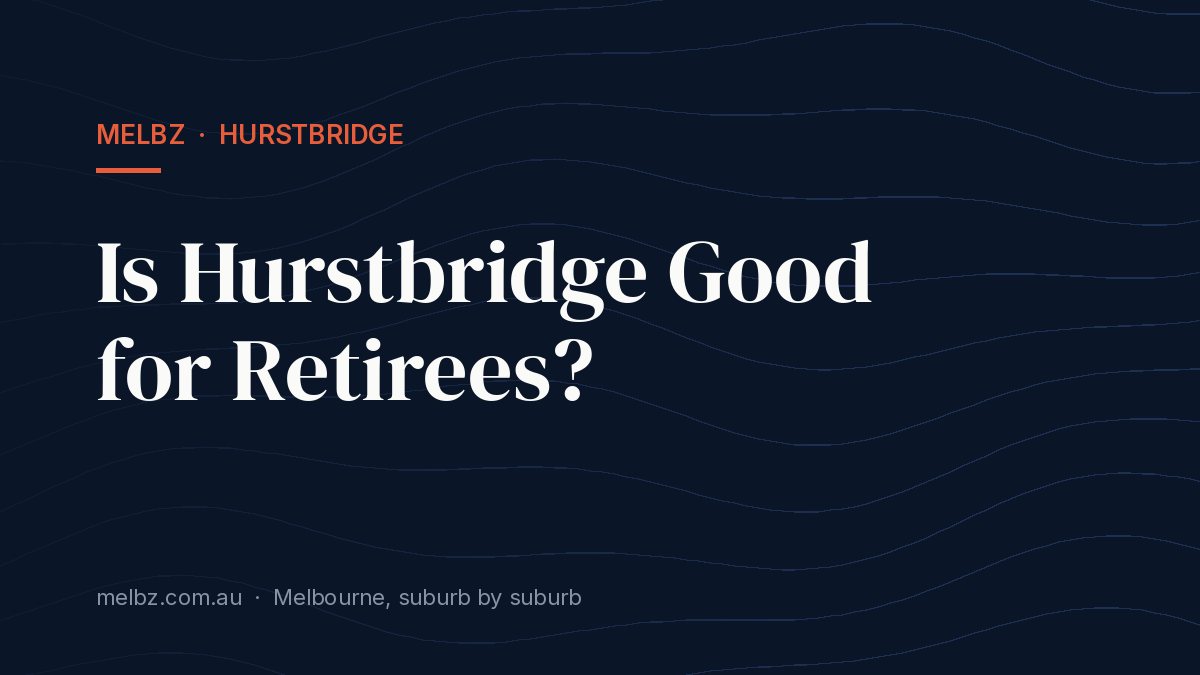 Title card: Is Hurstbridge Good for Retirees?
