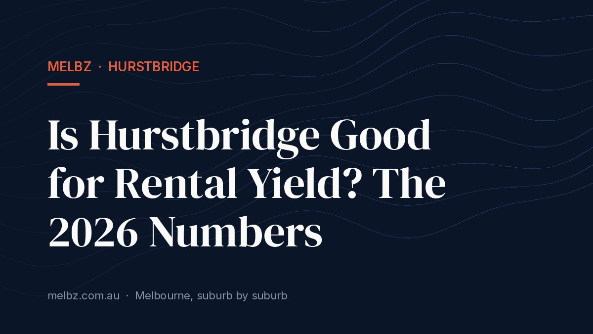 Title card: Is Hurstbridge Good for Rental Yield? The 2026 Numbers