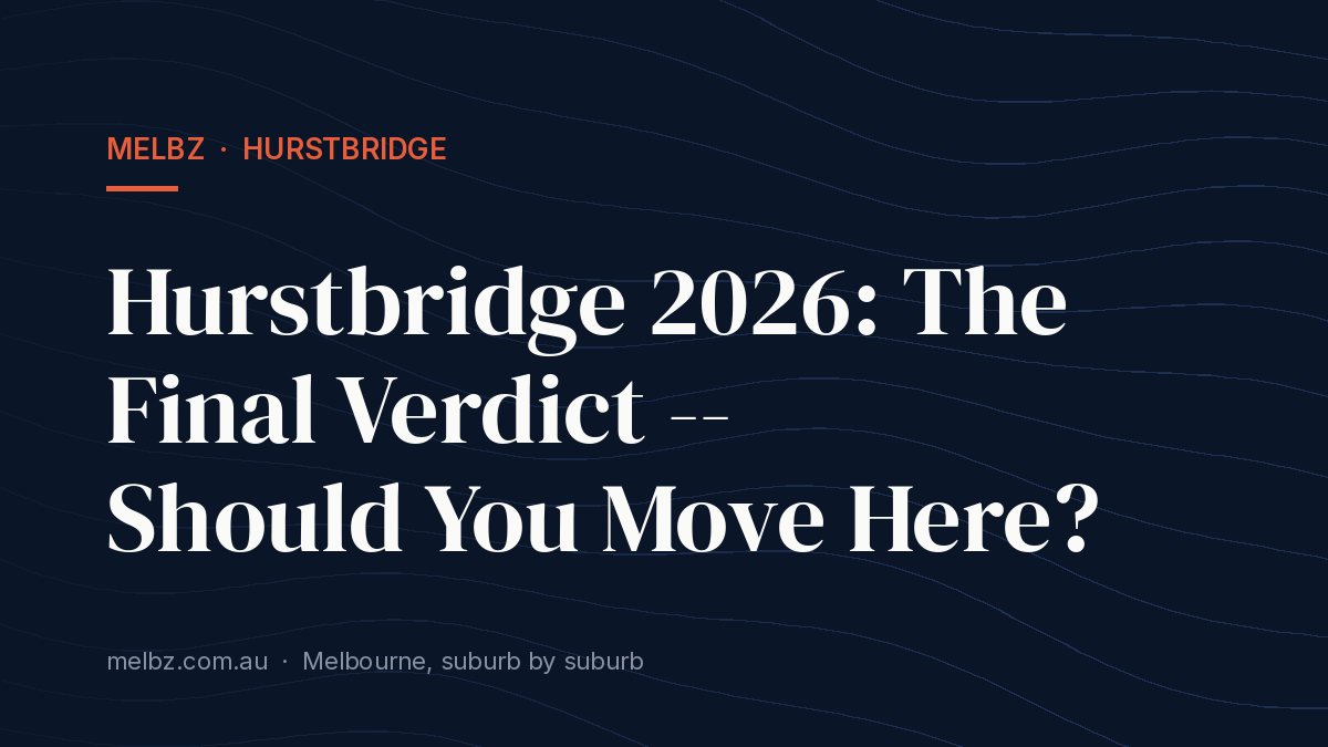 Title card: Hurstbridge 2026: The Final Verdict -- Should You Move Here?