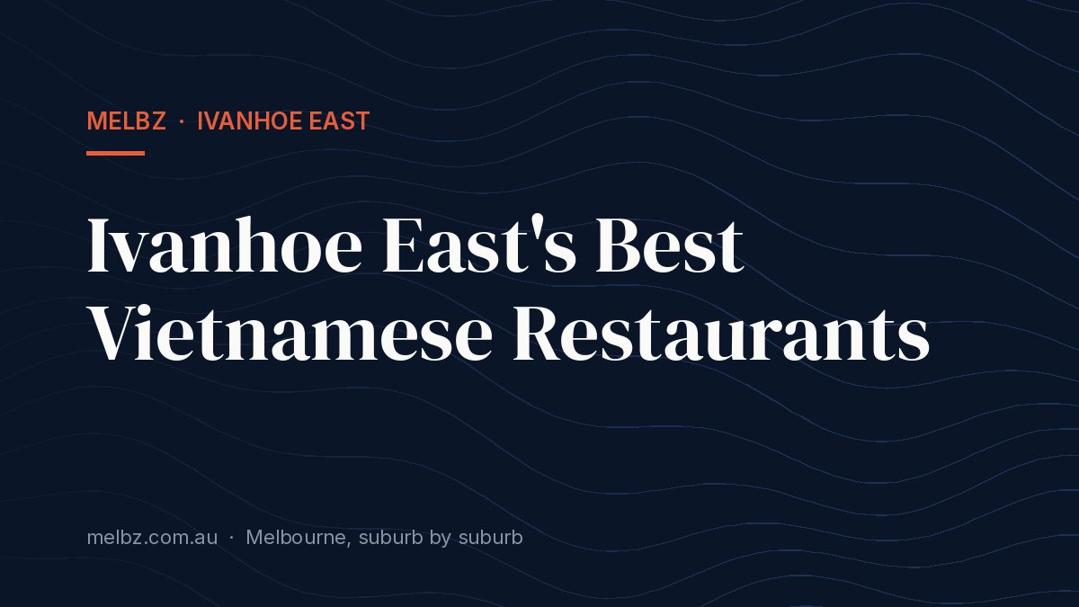 Title card: Ivanhoe East's Best Vietnamese Restaurants