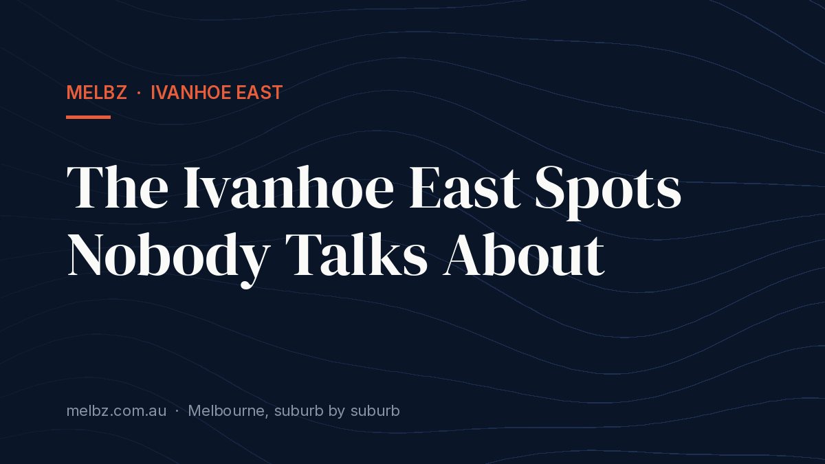 Title card: The Ivanhoe East Spots Nobody Talks About