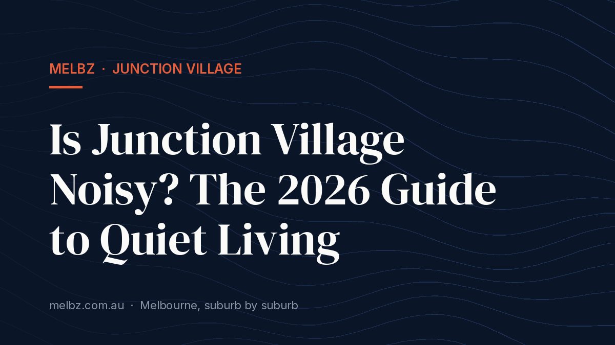 Title card: Is Junction Village Noisy? The 2026 Guide to Quiet Living