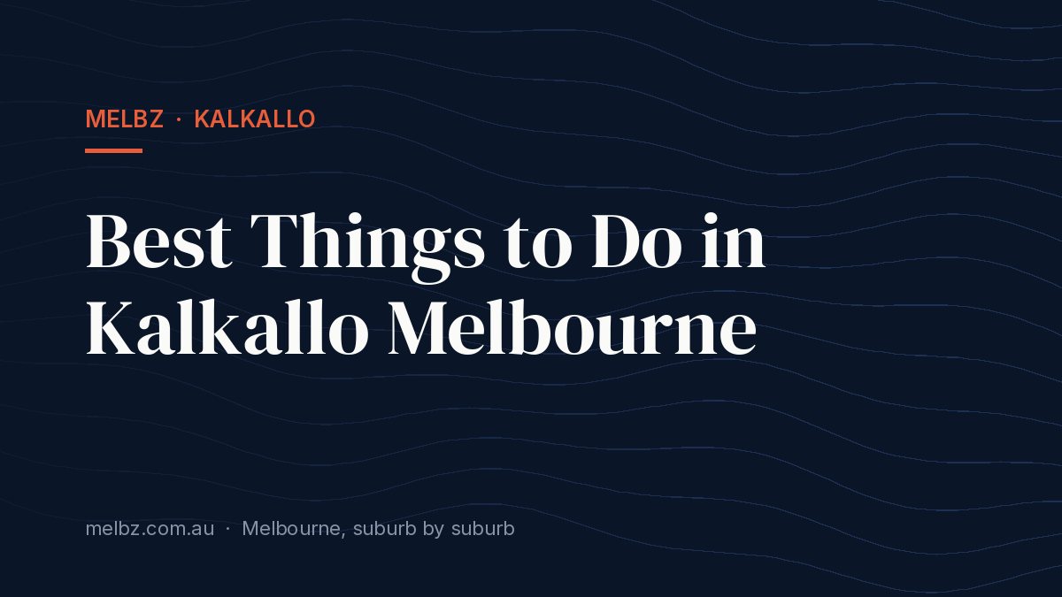 Title card: Best Things to Do in Kalkallo Melbourne
