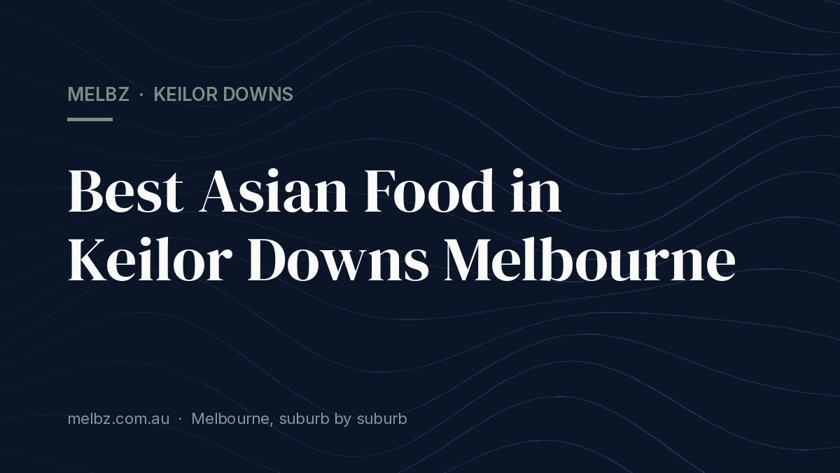 Title card: Best Asian Food in Keilor Downs Melbourne