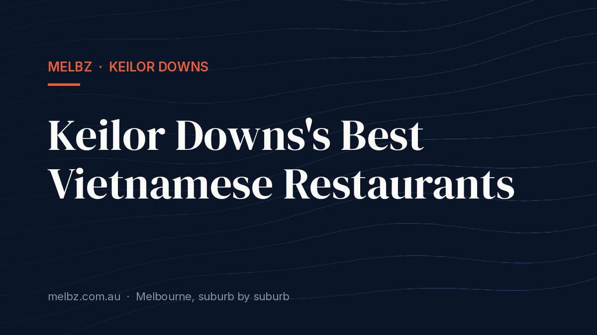 Title card: Keilor Downs's Best Vietnamese Restaurants