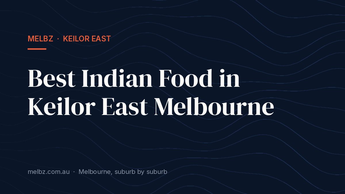 Title card: Best Indian Food in Keilor East Melbourne