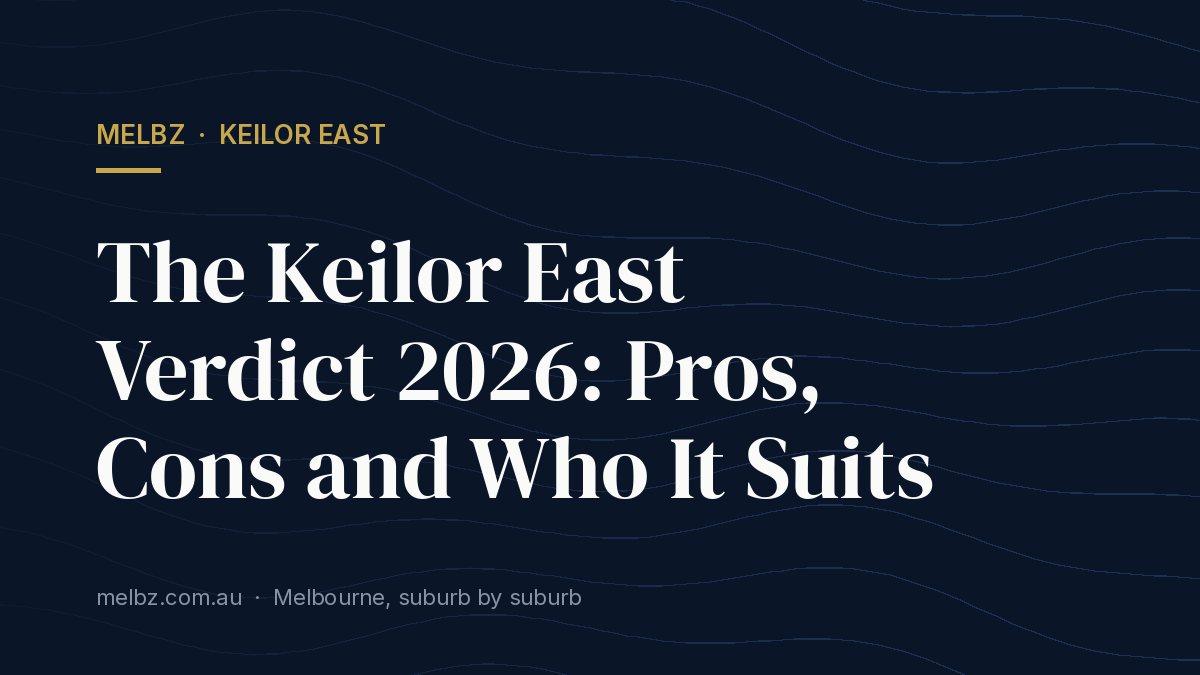 Title card: The Keilor East Verdict 2026: Pros, Cons and Who It Suits