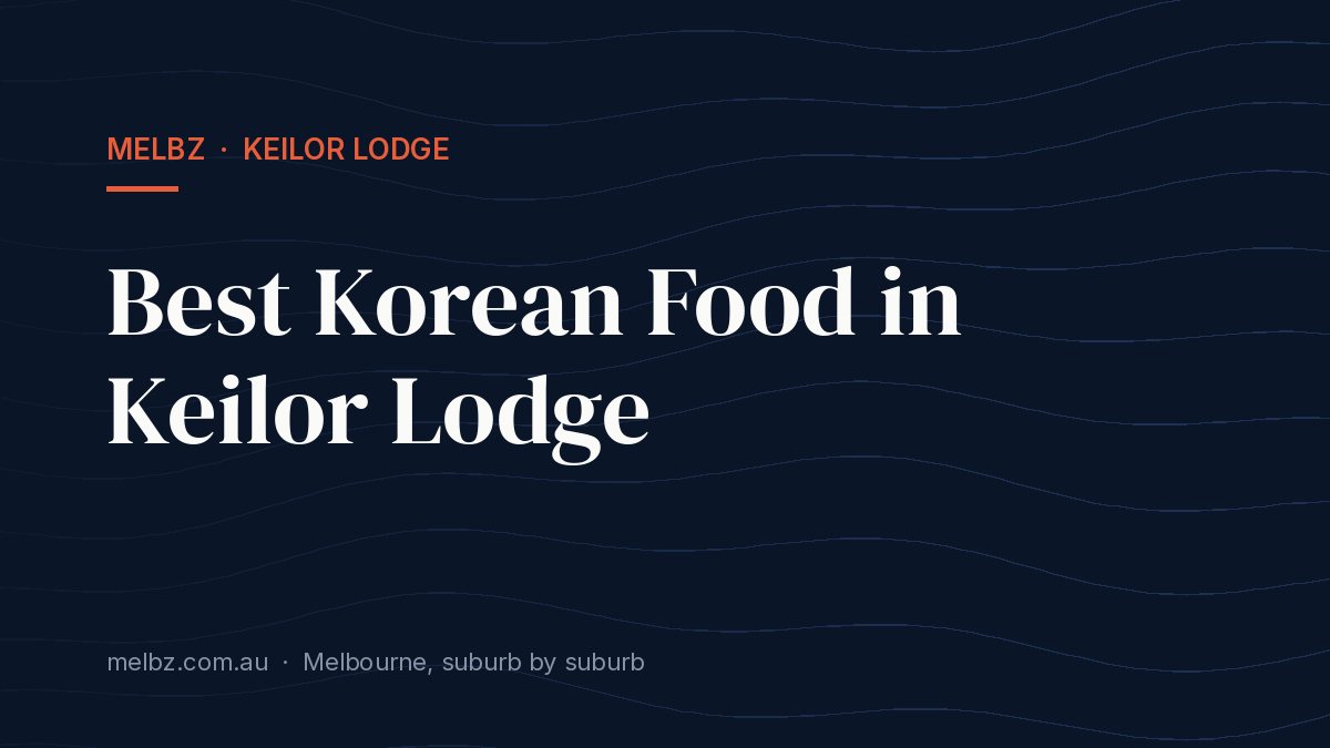 Title card: Best Korean Food in Keilor Lodge