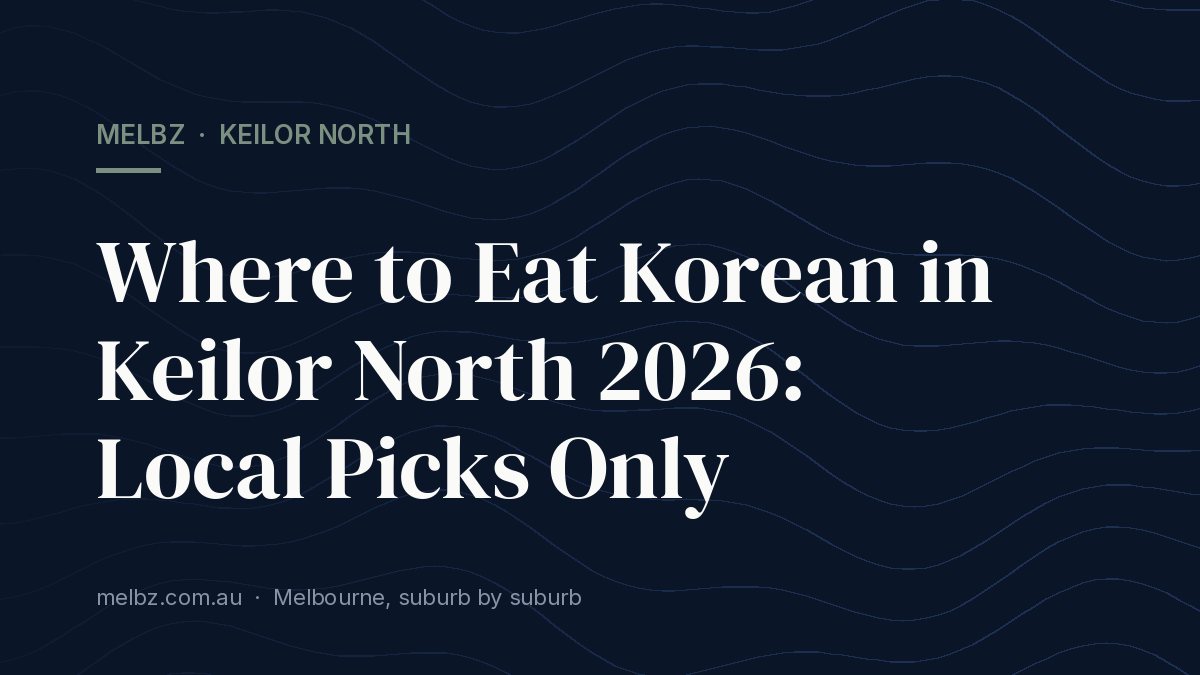 Title card: Where to Eat Korean in Keilor North 2026: Local Picks Only
