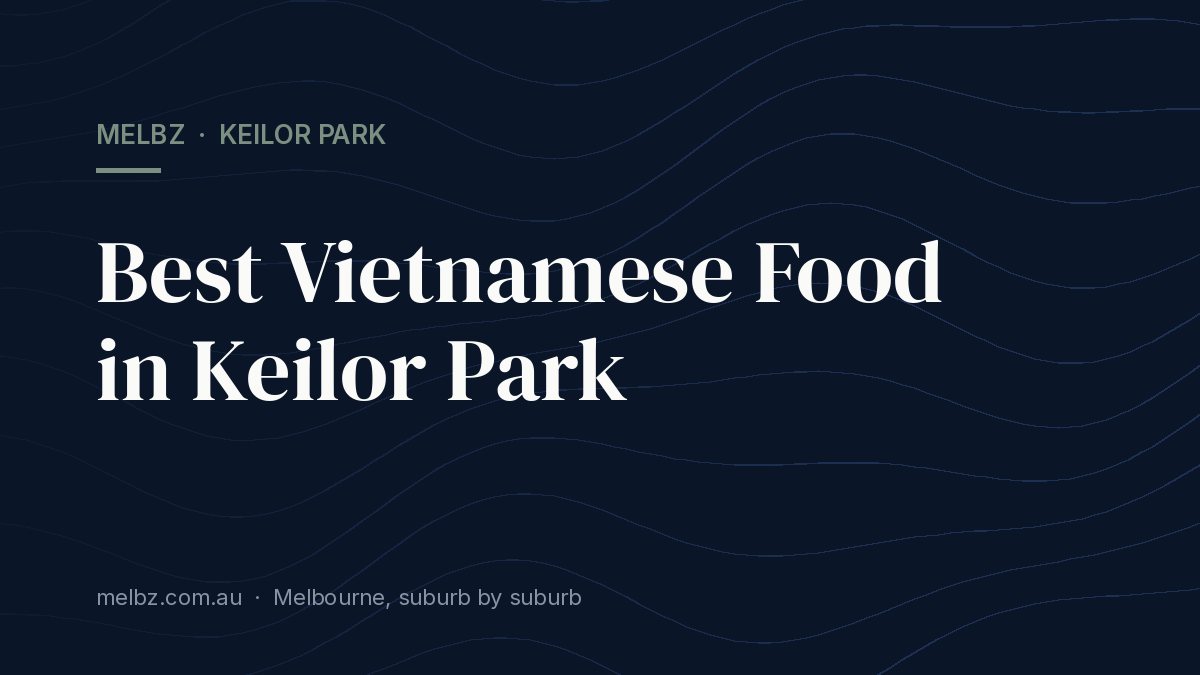 Title card: Best Vietnamese Food in Keilor Park