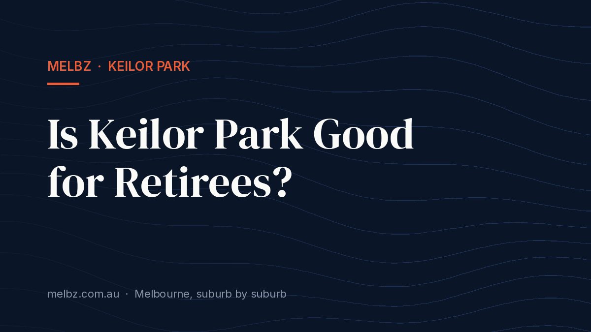 Title card: Is Keilor Park Good for Retirees?