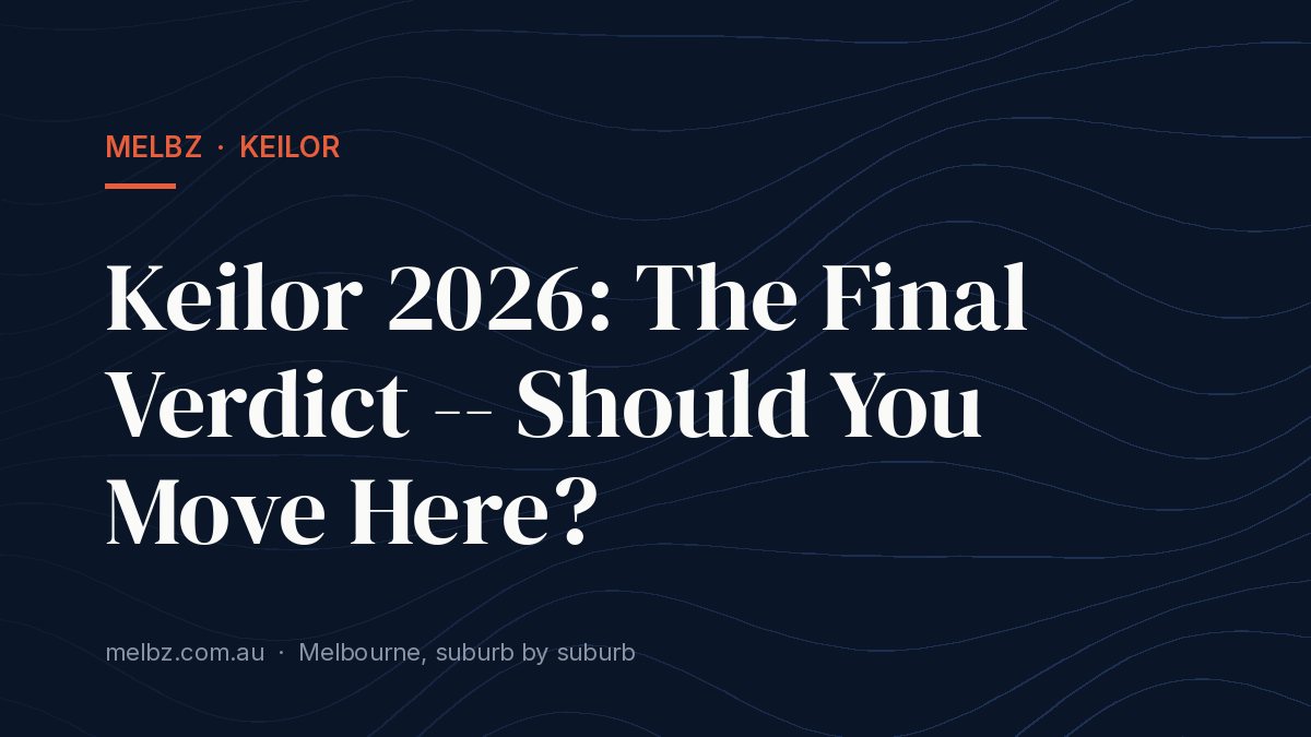Title card: Keilor 2026: The Final Verdict -- Should You Move Here?