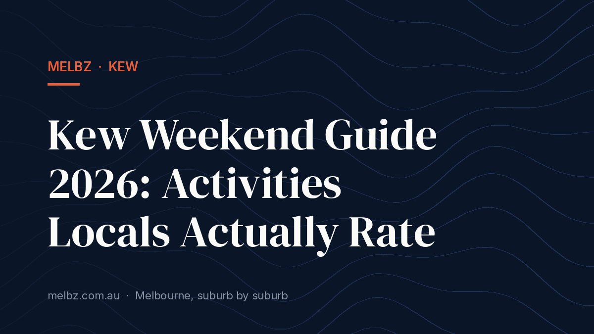 Title card: Kew Weekend Guide 2026: Activities Locals Actually Rate
