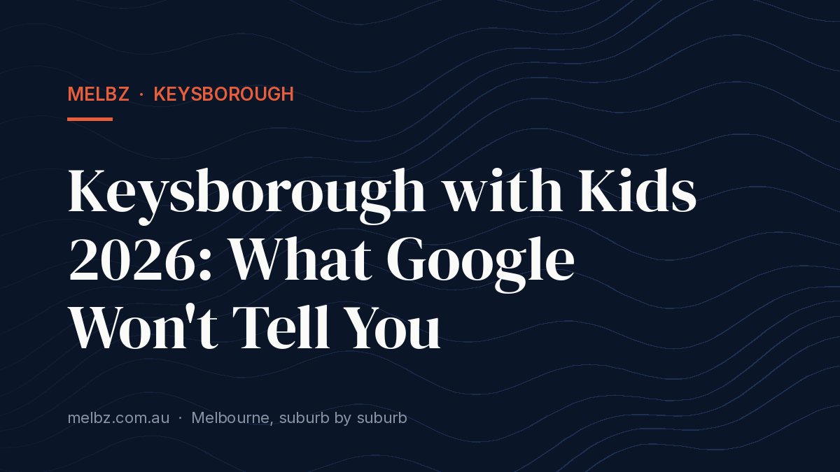 Title card: Keysborough with Kids 2026: What Google Won't Tell You
