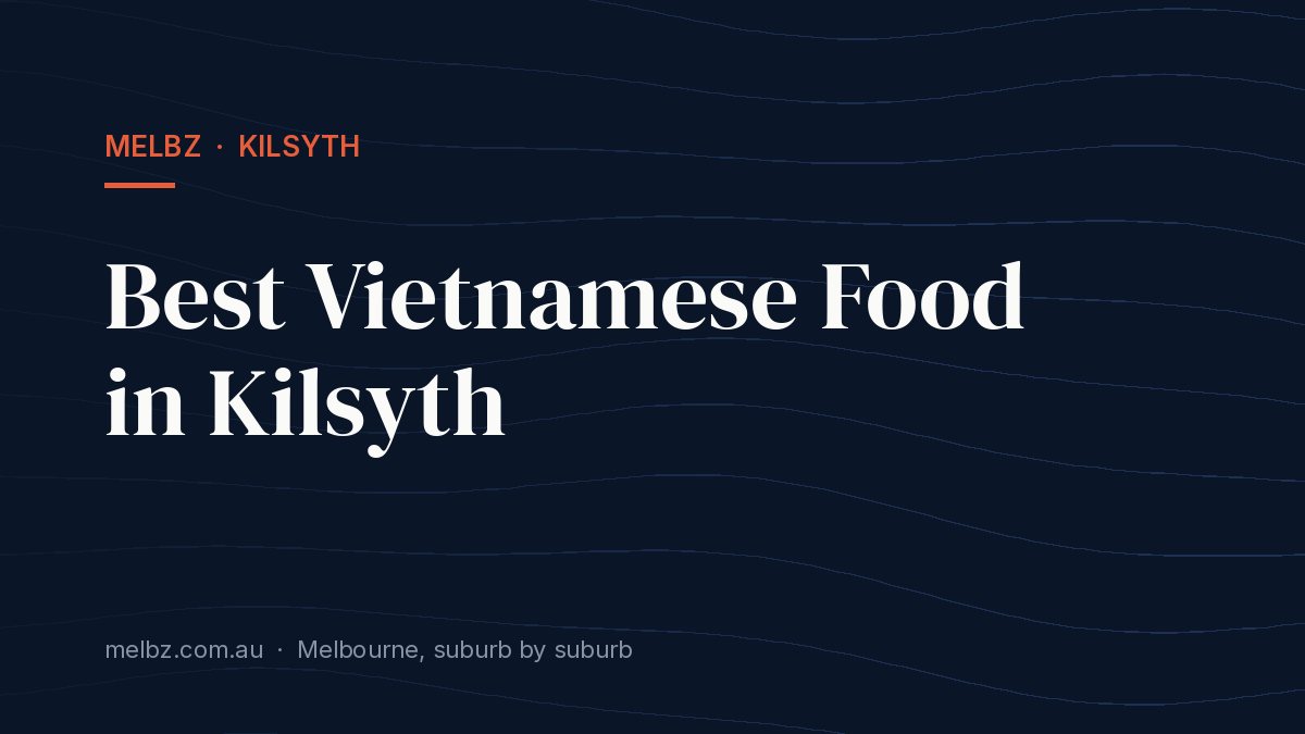 Title card: Best Vietnamese Food in Kilsyth